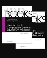 計算可能一般均衡（CGE）モデル・ハンドブック（第１巻A&Bセット）<br>Handbook of Computable General Equilibrium Modeling (2-Volume Set) (Handbooks in Economics)