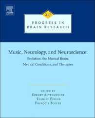 音楽、神経学と神経科学：進化、音楽脳、医学的状態と治療（脳研究の進歩）<br>Music, Neurology, and Neuroscience: Evolution, the Musical Brain, Medical Conditions, and Therapies (Progress in Brain Research)