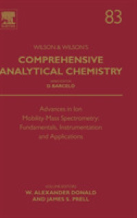 Advances in Ion Mobility-Mass Spectrometry: Fundamentals, Instrumentation and Applications (Comprehensive Analytical Chemistry)