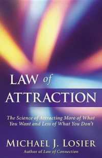 Law of Attraction : The Science of Attracting More of What You Want and Less of What You Don't