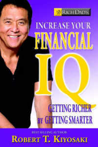Rich Dad's Increase Your Financial IQ : It's Time to Get Smarter with Your Money