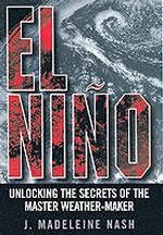 El Nino : Unlocking the Secrets of the Master Weather-Maker
