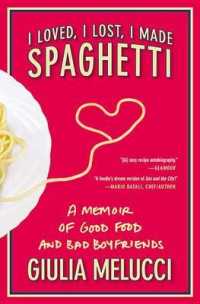 I Loved, I Lost, I Made Spaghetti : A Memoir of Good Food and Bad Boyfriends
