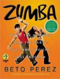 Zumba : Ditch the Workout, Join the Party! the Zumba Weight Loss Program