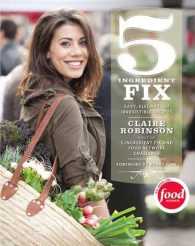 5-Ingredient Fix : Easy, Elegant, and Irresistible Recipes
