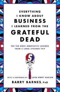 Everything I Know about Business I Learned from the Grateful Dead : The Ten Most Innovative Lessons from a Long, Strange Trip