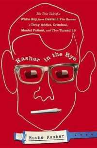 Kasher in the Rye : The True Tale of a White Boy from Oakland Who Became a Drug Addict, Criminal, Mental Patient, and Then Turned 16