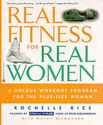 Real Fitness for Real Women : A Unique Workout Program for the Plus-Size Woman