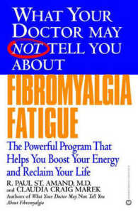 What Your Doctor May Not Tell You about Fibromyalgia Fatigue : The Powerful Program That Helps You Boost Your Energy and Reclaim Your Life