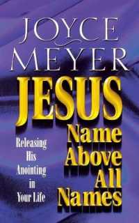 Jesus : Name above All Names - Releasing His Anointing in Your Life
