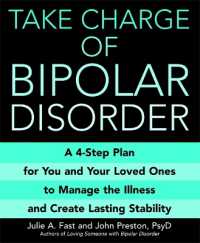 Take Charge of Bipolar Disorder : A 4-step Plan for You and Your Loved Ones to Manage the Illness and Create Lasting Stability