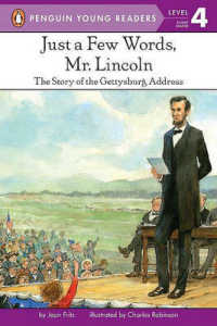 Just a Few Words, Mr. Lincoln : The Story of the Gettysburg Address (Penguin Young Readers. Level 4) （Reissue）