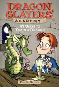 97 Ways to Train a Dragon : Dragon Slayer's Academy 9 (Dragon Slayers' Academy)