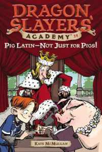 Pig Latin--Not Just for Pigs! : Dragon Slayer's Academy 14 (Dragon Slayers' Academy)