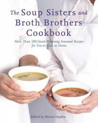 The Soup Sisters and Broth Brothers Cookbook : More than 100 Heart Warming Seasonal Recipes for You to Cook at Home
