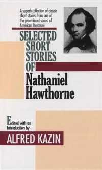 Selected Short Stories of Nathaniel Hawthorne / Kazin, Alfred (EDT