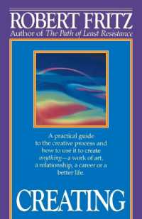 Creating: A practical guide to the creative process and how to use it to create anything -a work of art, a relationship, a career or a better life.