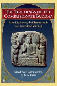 Teachings of the Compassionate Buddha : Early Discourses, the Dhammapada, Ad Later Basic Writings