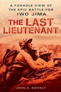 The Last Lieutenant : A Foxhole View of the Epic Battle for Iwo Jima