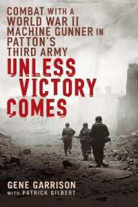Unless Victory Comes: Combat with a World War II Machine Gunner in Patton's Third Army