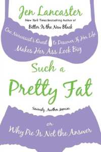 Such a Pretty Fat : One Narcissist's Quest to Discover if Her Life Makes Her Ass Look Big, or Why Pi e is Not the Answer