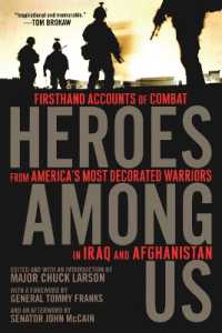 Heroes among Us : Firsthand Accounts of Combat from America's Most Decorated Warriors in Iraq and Afghanistan