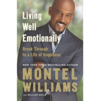 Living Well Emotionally : Break through to a Life of Happiness