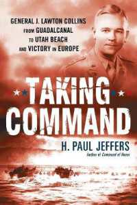 Taking Command : General J. Lawton Collins from Guadalcanal to Utah Beach and Victory in Europe （Reprint）