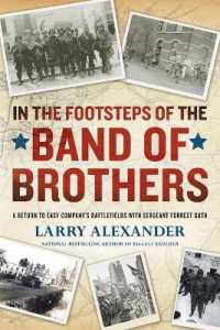 In the Footsteps of the Band of Brothers: A Return to Easy Company's Battlefields with Sergeant Forrest Guth