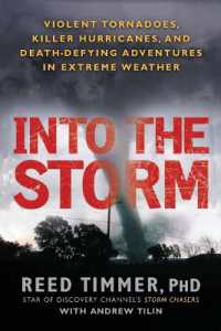 Into the Storm : Violent Tornadoes, Killer Hurricanes, and Death-Defying Adventures in Extreme We ather