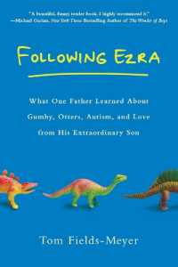 Following Ezra : What One Father Learned about Gumby, Otters, Autism, and Love from His Extraordi nary Son