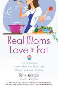 Real Moms Love to Eat : How to Conduct a Love Affair with Food, Lose Weight and Feel Fabulous