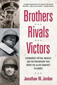 Brothers, Rivals, Victors : Eisenhower, Patton, Bradley and the Partnership that Drove the Allied Conquest in Europe