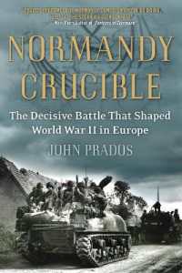 Normandy Crucible : The Decisive Battle that Shaped World War II in Europe