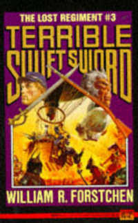 Terrible Swift Sword (the Lost Regiment) Forstchen, William R.