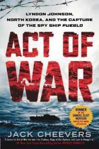 Act of War: Lyndon Johnson, North Korea, and the Capture of the Spy Ship Pueblo