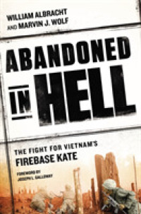 Abandoned in Hell : The Fight for Vietnam's Firebase Kate