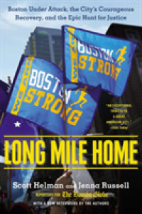 Long Mile Home : Boston under Attack, the City's Courageous Recovery and the Epic Hunt for Justic -- Paperback / softback