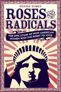 Roses and Radicals : Tiie Epic Story of How American Women Won the Right to Vote -- Hardback