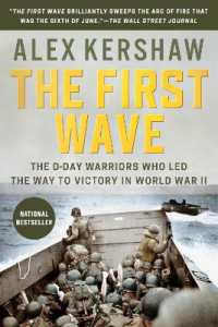 The First Wave : The D-Day Warriors Who Led the Way to Victory in World War II