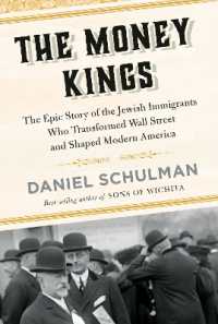 The Money Kings : The Epic Story of the Jewish Immigrants Who Transformed Wall Street and Shaped Modern America