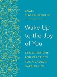 Wake Up to the Joy of You : 52 Meditations and Practices for a Calmer， Happier Life