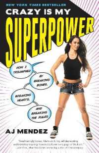 Crazy Is My Superpower : How I Triumphed by Breaking Bones, Breaking Hearts, and Breaking the Rules