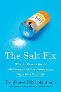 The Salt Fix : Why the Experts Got It All Wrong--and How Eating More Might Save Your Life