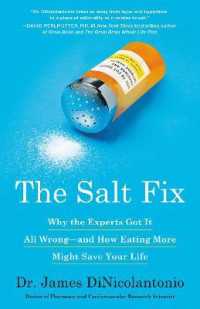 The Salt Fix : Why the Experts Got It All Wrong--and How Eating More Might Save Your Life