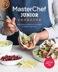 MasterChef Junior Cookbook : Bold Recipes and Essential Techniques to Inspire Young Cooks
