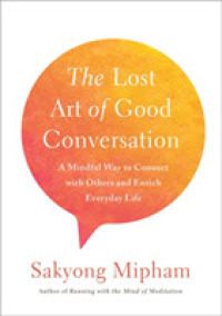 The Lost Art of Good Conversation : A Mindful Way to Connect with Others and Enrich Everyday Life
