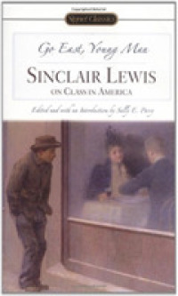 Go East, Young Man : Sinclair Lewis on Class in America （Reissue）