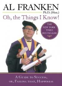 Oh， the Things I Know! : A Guide to Success， or， Failing That， Happiness