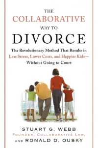 The Collaborative Way to Divorce : The Revolutionary Method That Results in Less Stress, LowerCosts, and Happier Ki ds--Without Going to Court